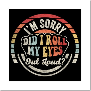 Retro Vintage I'm Sorry Did I Roll My Eyes Out Loud Funny Sarcastic Saying Quotes Posters and Art